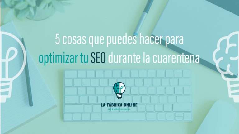 optimizar tu SEO durante la cuarentena